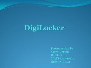 Digi Locker Presentation by Satya Verma HOD CSE