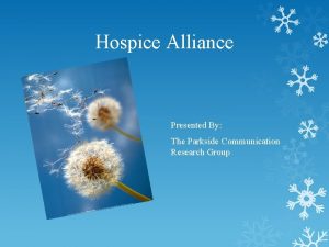 Hospice Alliance Presented By The Parkside Communication Research