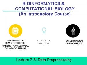 BIOINFORMATICS COMPUTATIONAL BIOLOGY An Introductory Course DEPARTMENT OF