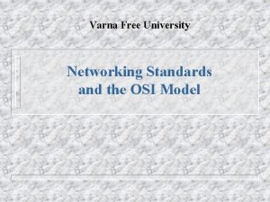 Varna Free University Networking Standards and the OSI