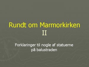 Rundt om Marmorkirken II Forklaringer til nogle af