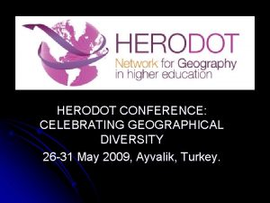 HERODOT CONFERENCE CELEBRATING GEOGRAPHICAL DIVERSITY 26 31 May