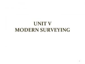 UNIT V MODERN SURVEYING 1 Total station surveying