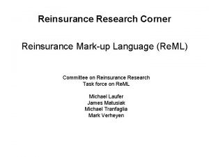 Reinsurance Research Corner Reinsurance Markup Language Re ML