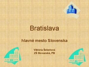 Bratislava hlavn mesto Slovenska Viktria ebeov Z Slovansk