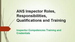 ANS Inspector Roles Responsibilities Qualifications and Training Inspector