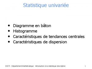 Statistique univarie Diagramme en bton Histogramme Caractristiques de