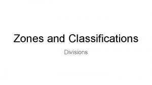 Zones and Classifications Divisions Intertidal Zone I Habitat