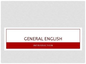 GENERAL ENGLISH INTRODUCTION HELLO Sandra Sembel Dwi Y