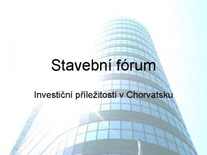 Stavebn frum Investin pleitosti v Chorvatsku Kancelsk prostory
