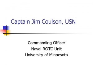 Captain Jim Coulson USN Commanding Officer Naval ROTC