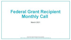 Federal Grant Recipient Monthly Call March 2021 South