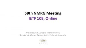 59 th NMRG Meeting IETF 109 Online Chairs