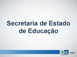 Secretaria de Estado de Educao DADOS GERAIS DA