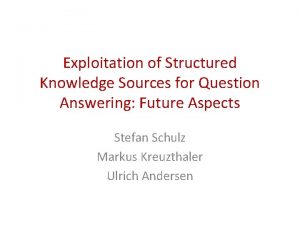 Exploitation of Structured Knowledge Sources for Question Answering