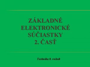 ZKLADN ELEKTRONICK SIASTKY 2 AS Technika 8 ronk