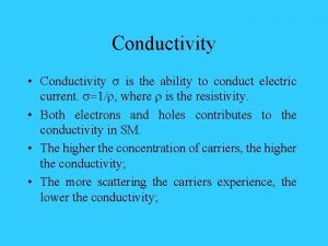 Conductivity Conductivity s is the ability to conduct