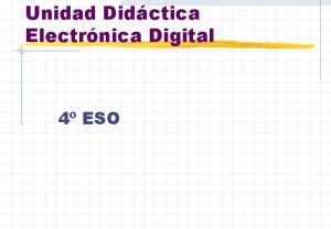 Unidad Didctica Electrnica Digital 4 ESO NDICE 1