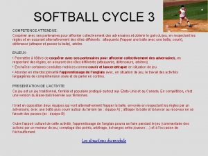 SOFTBALL CYCLE 3 COMPETENCE ATTENDUE Cooprer avec ses