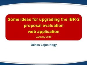 Some ideas for upgrading the IBR2 proposal evaluation