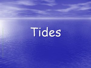 Tides Essential Question What effect does the Sun