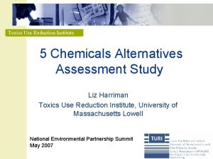 Toxics Use Reduction Institute 5 Chemicals Alternatives Assessment