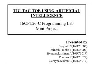 TICTACTOE USING ARTIFICIAL INTELLIGENCE 16 CPL 26 C