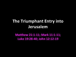 The Triumphant Entry into Jerusalem Matthew 21 1