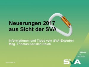 Neuerungen 2017 aus Sicht der SVA Informationen und