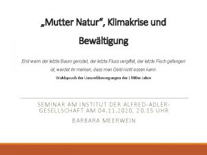 Mutter Natur Klimakrise und Bewltigung Erst wenn der