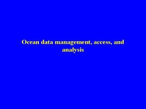 Ocean data management access and analysis Data Management