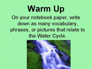 Warm Up On your notebook paper write down
