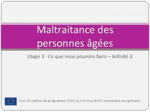 Maltraitance des personnes ges Etape 3 Ce que