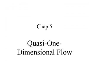 Chap 5 QuasiOne Dimensional Flow 5 1 Introduction