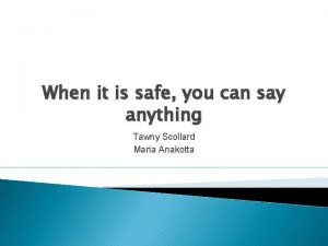 When it is safe you can say anything