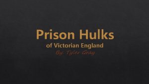 Prison Hulks of Victorian England By Tyler Gray