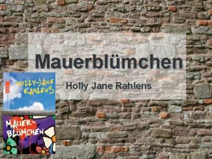 Mauerblmchen Holly Jane Rahlens Motto Bei der Erziehung