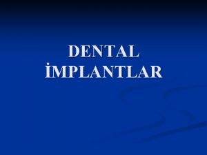 DENTAL MPLANTLAR Dental implant nedir n Di implant
