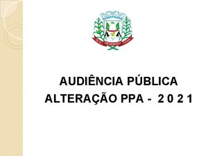 AUDINCIA PBLICA ALTERAO PPA 2 0 2 1