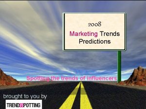 2008 Marketing Trends Predictions Spotting the trends of