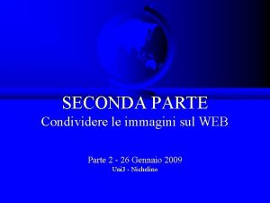 SECONDA PARTE Condividere le immagini sul WEB Parte