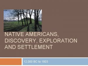 NATIVE AMERICANS DISCOVERY EXPLORATION AND SETTLEMENT 12 000