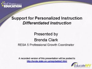 Support for Personalized Instruction Differentiated Instruction Presented by