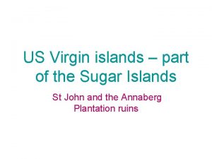 US Virgin islands part of the Sugar Islands