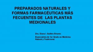 PREPARADOS NATURALES Y FORMAS FARMACUTICAS MS FECUENTES DE