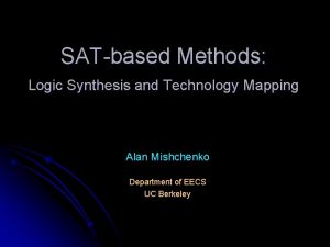 SATbased Methods Logic Synthesis and Technology Mapping Alan