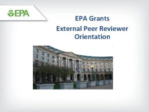 EPA Grants External Peer Reviewer Orientation Reviewer Support