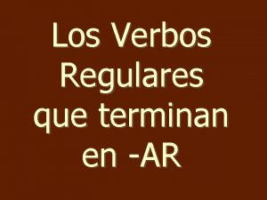 Los Verbos Regulares que terminan en AR Spanish