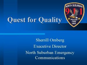 Quest for Quality Sherrill Ornberg Executive Director North