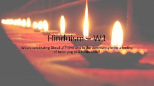 Hinduism W 1 Would celebrating Diwali at home